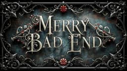 MERRY BAD END