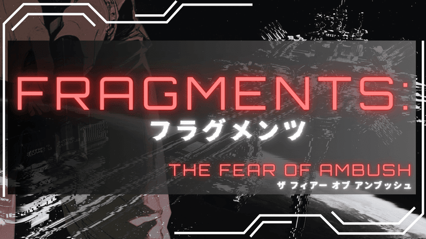 FRAGMENTS:THE FEAR OF AMBUSH（フラグメンツ ザ フィアー オブ アンブッシュ）