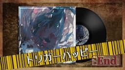トリガーハッピー：End