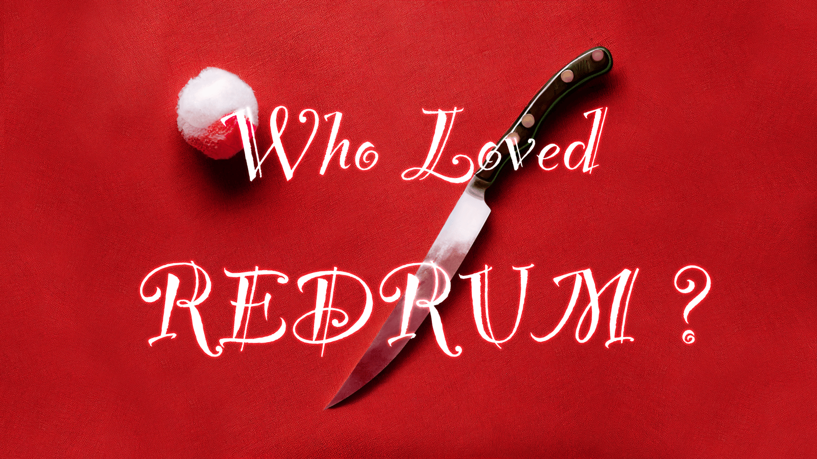 Who Loved REDRUM?